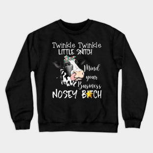 Cow Twinkle Twinkle Little Snitch Mind Your Business Nosey Crewneck Sweatshirt